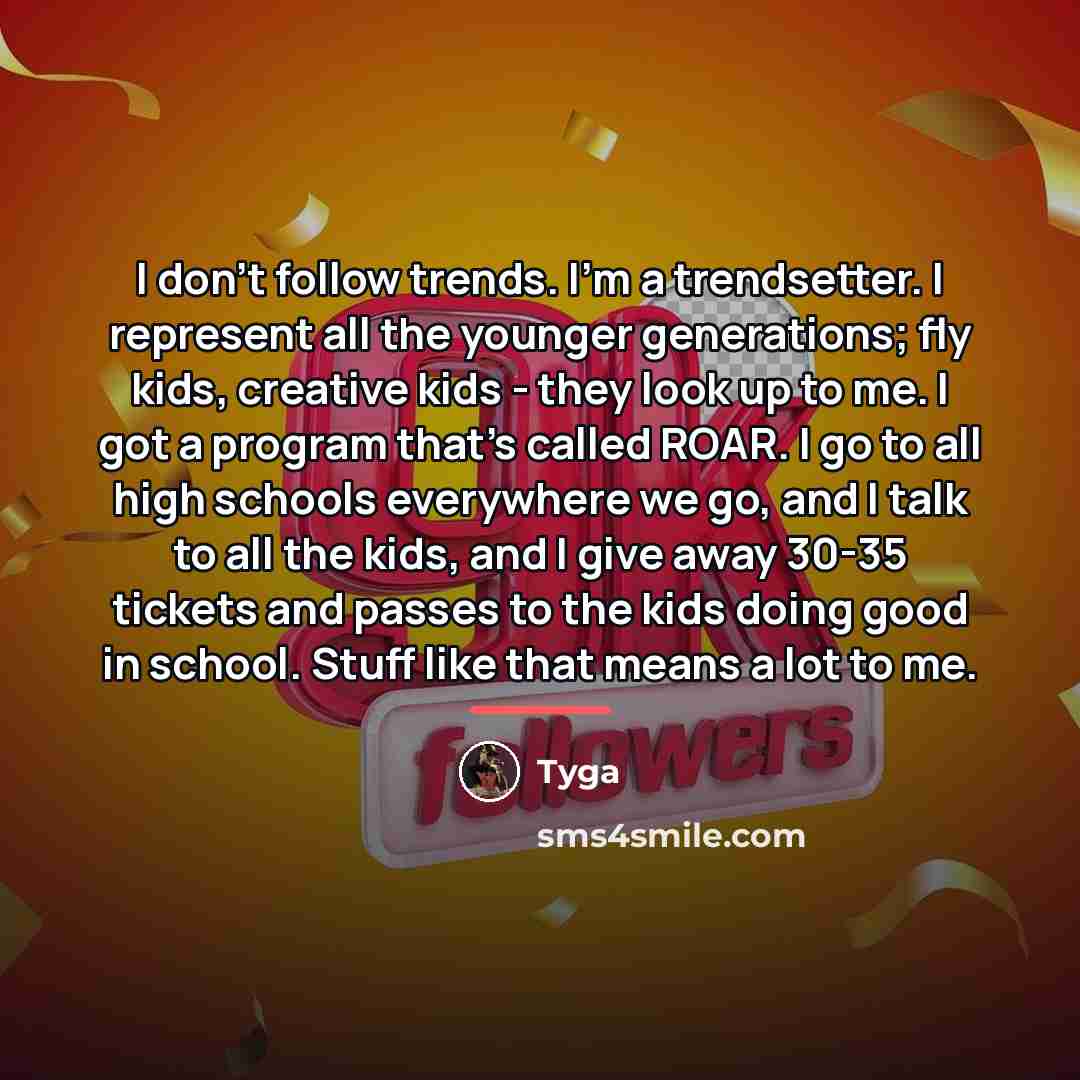 “I don't follow trends. I'm a trendsetter. I represent all…” quote by Tyga