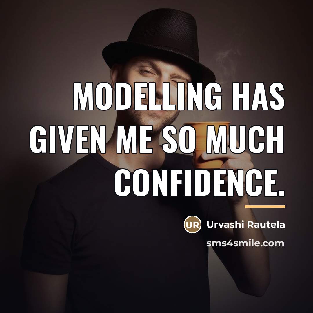 “Modelling has given me so much confidence.…” quote by Urvashi Rautela