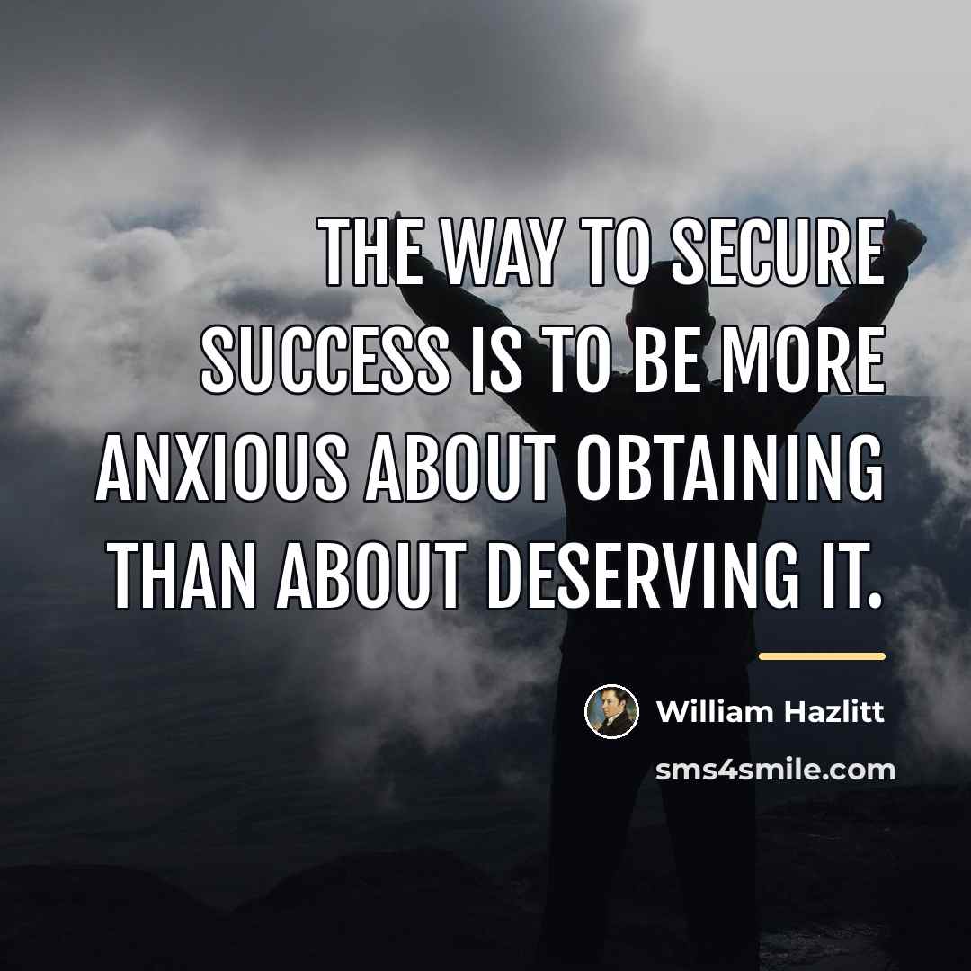 “The way to secure success is to be more anxious…” quote by William Hazlitt