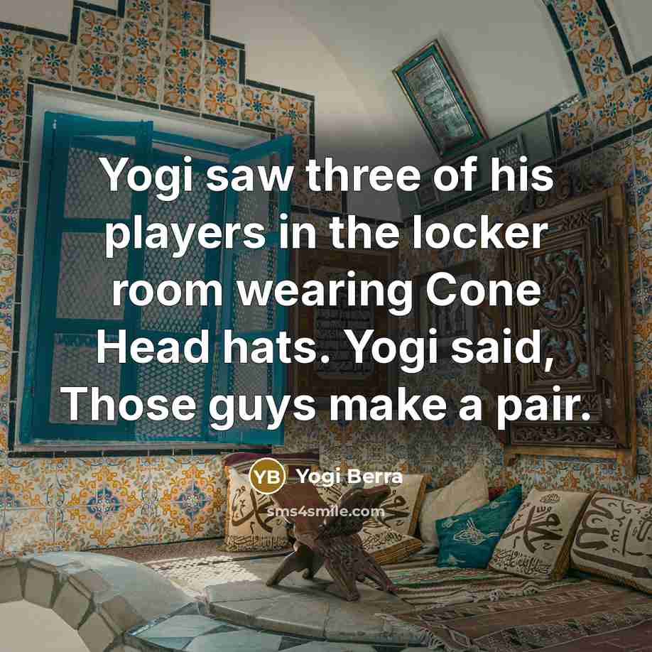“Yogi saw three of his players in the locker room…” quote by Yogi Berra