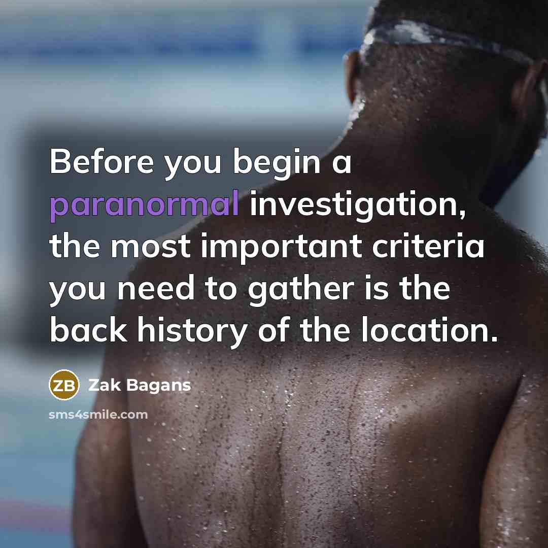 “Before you begin a paranormal investigation, the most important criteria…” quote by Zak Bagans