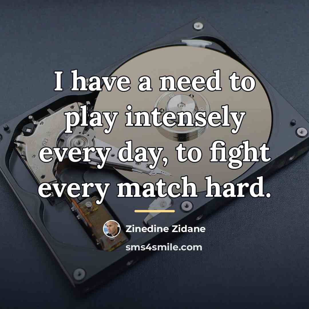 “I have a need to play intensely every day, to…” quote by Zinedine Zidane