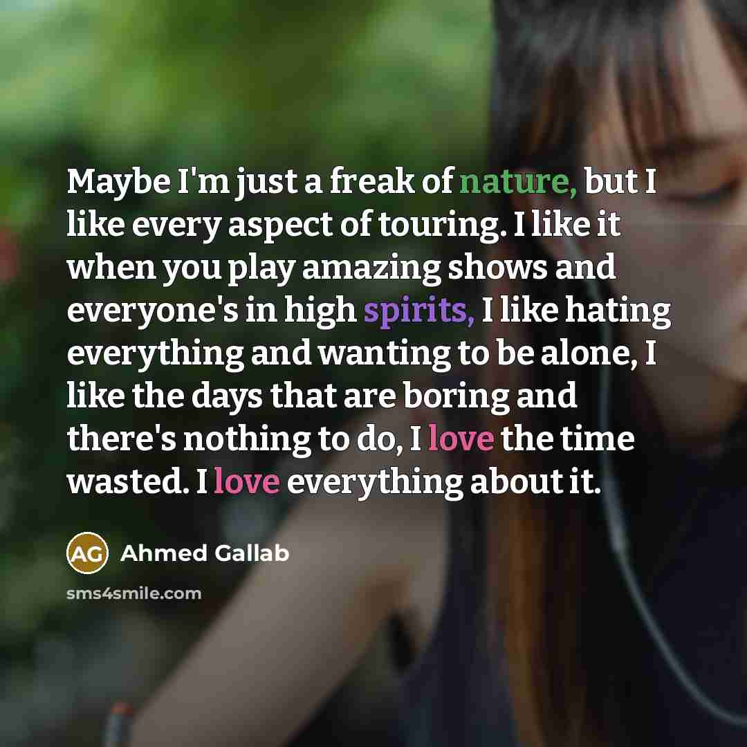 “Maybe I'm just a freak of nature, but I like…” quote by Ahmed Gallab