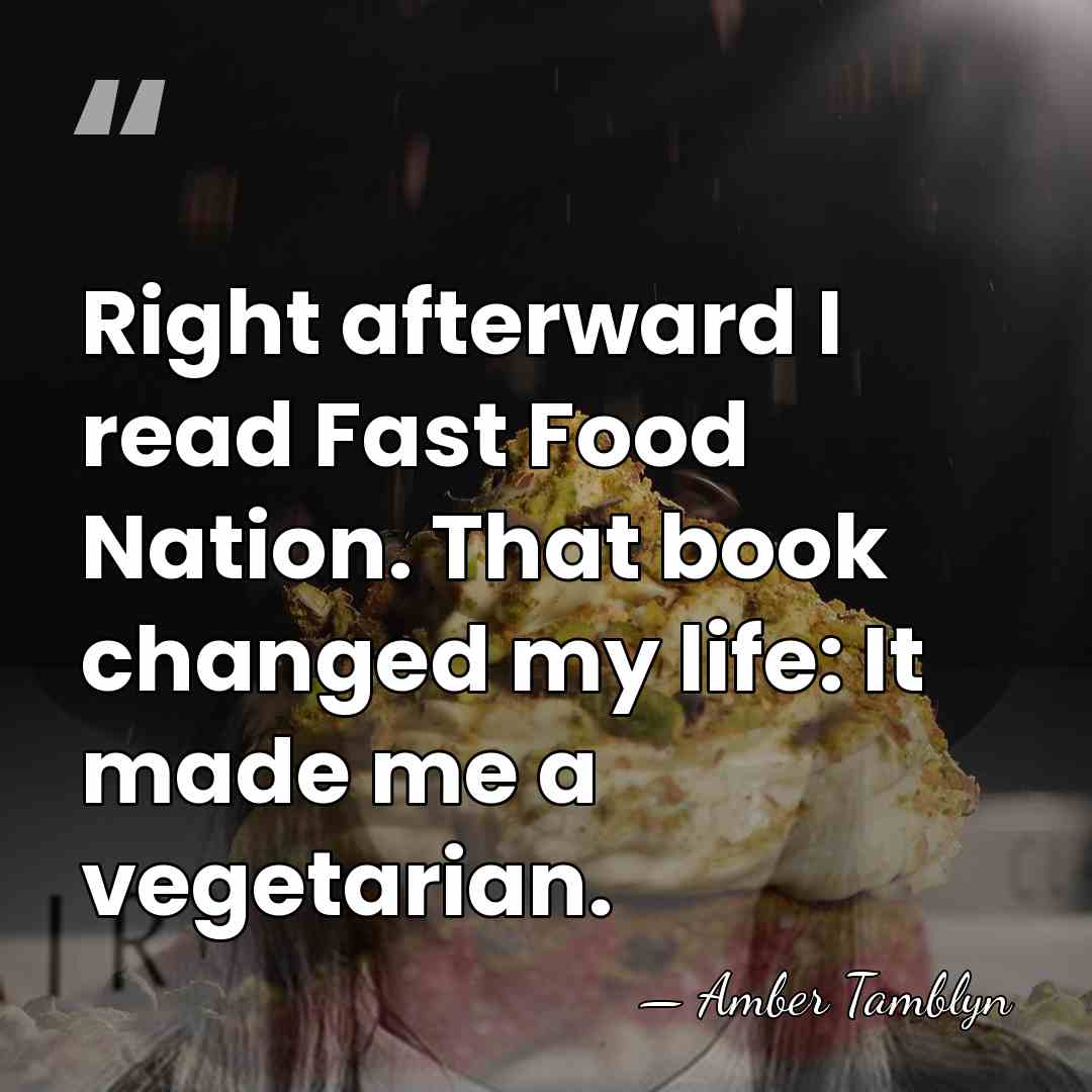 Right afterward I read Fast Food Nation. That book changed my life:&hellip; - Amber Tamblyn