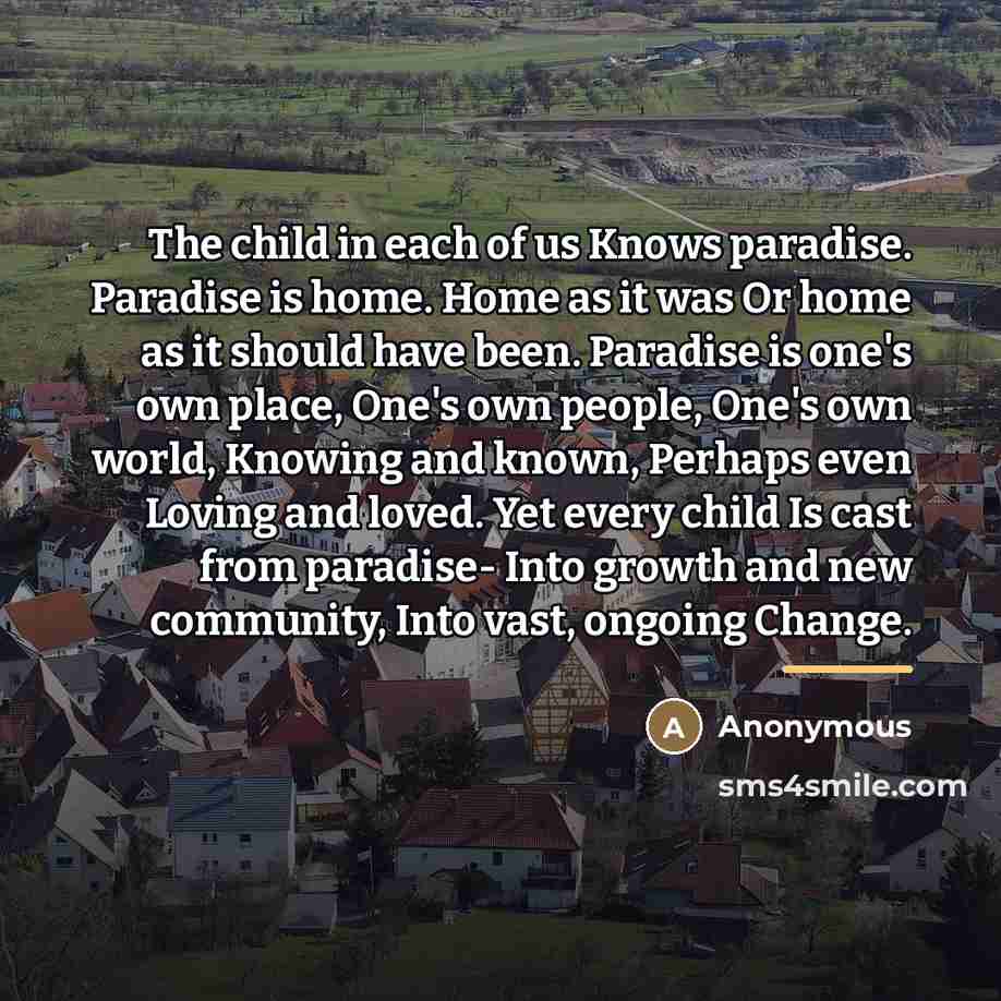 “The child in each of us Knows paradise. Paradise is…” quote by Anonymous