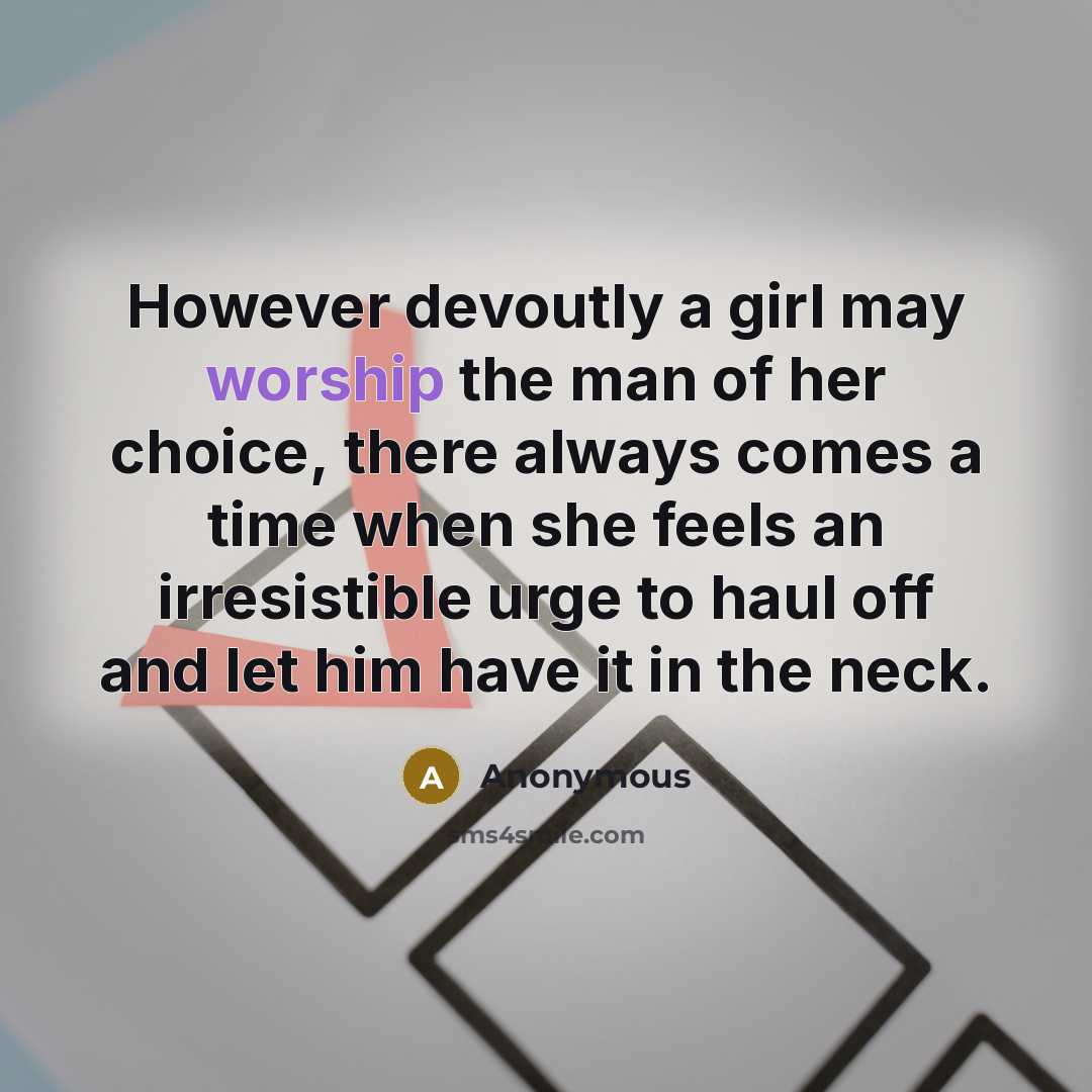 “However devoutly a girl may worship the man of her…” quote by Anonymous