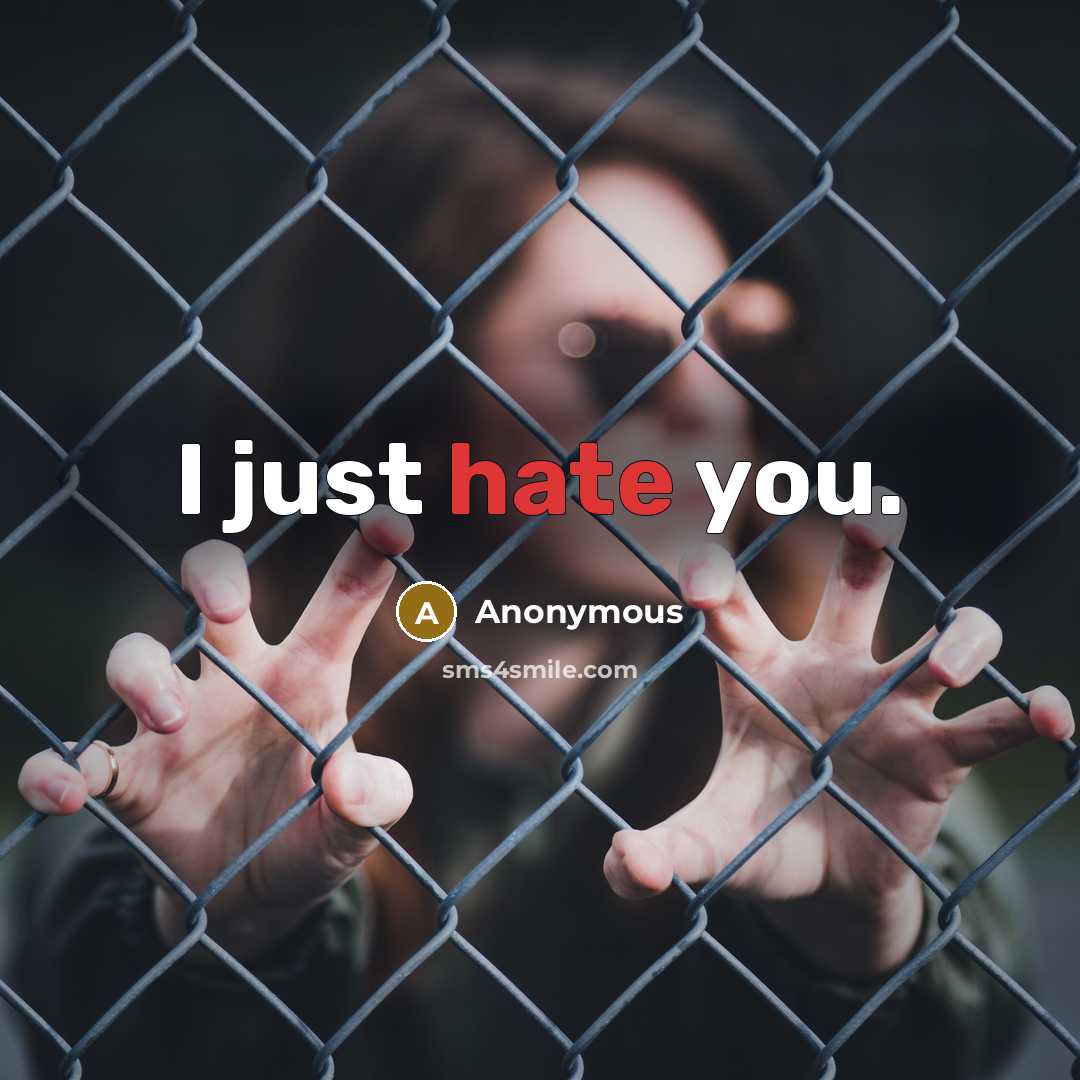 “I just hate you.” quote by Anonymous