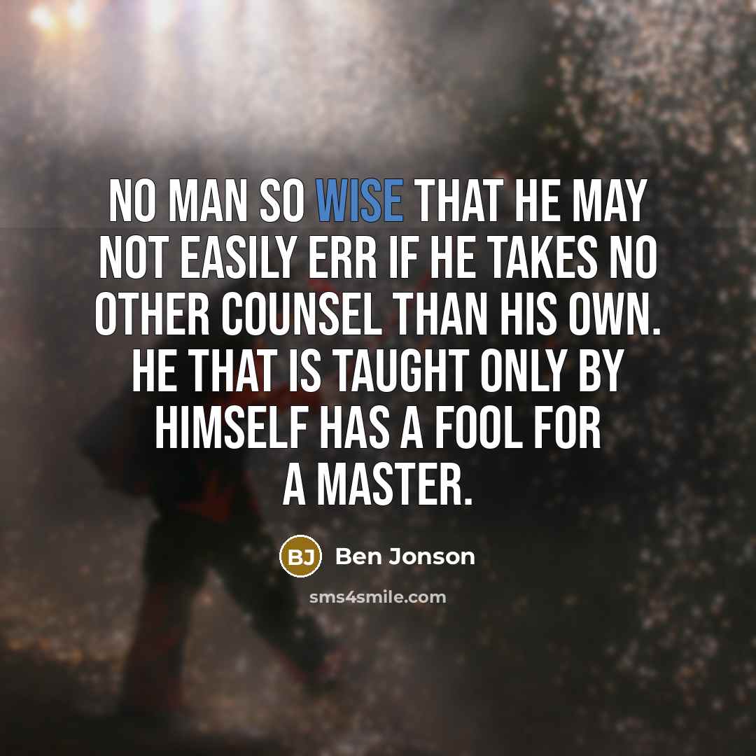 “No man so wise that he may not easily err…” quote by Ben Jonson