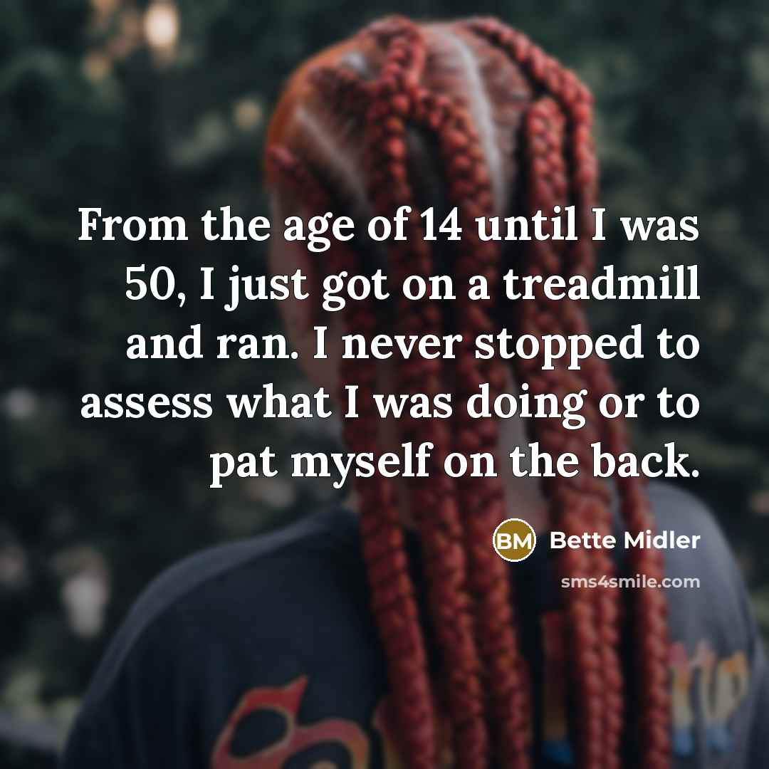 “From the age of 14 until I was 50, I…” quote by Bette Midler