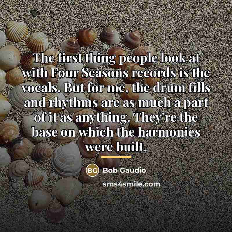 “The first thing people look at with Four Seasons records…” quote by Bob Gaudio