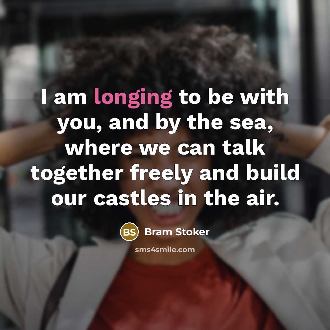 “I am longing to be with you, and by the…” quote by Bram Stoker