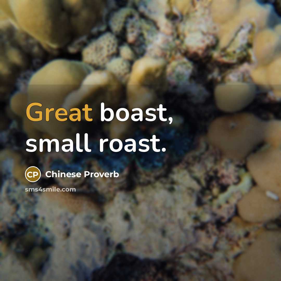 “Great boast, small roast.…” quote by Chinese Proverb