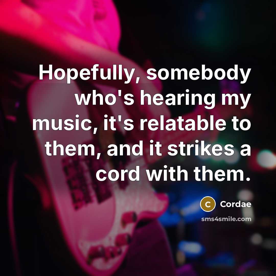 “Hopefully, somebody who's hearing my music, it's relatable to them,…” quote by Cordae
