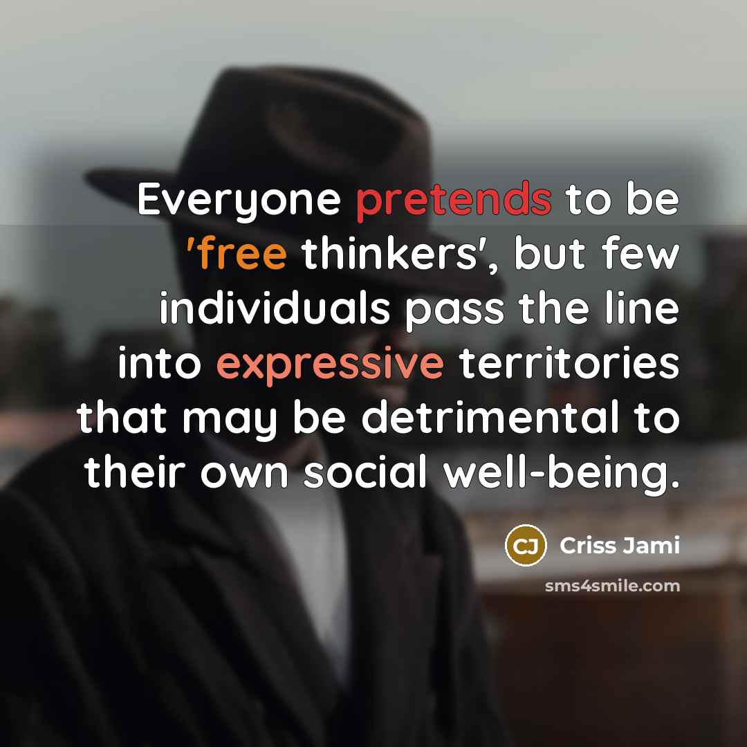 “Everyone pretends to be 'free thinkers', but few individuals pass…” quote by Criss Jami