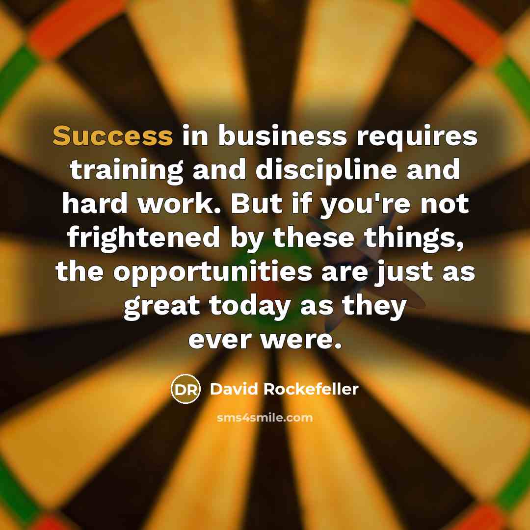 “Success in business requires training and discipline and hard work.…” quote by David Rockefeller