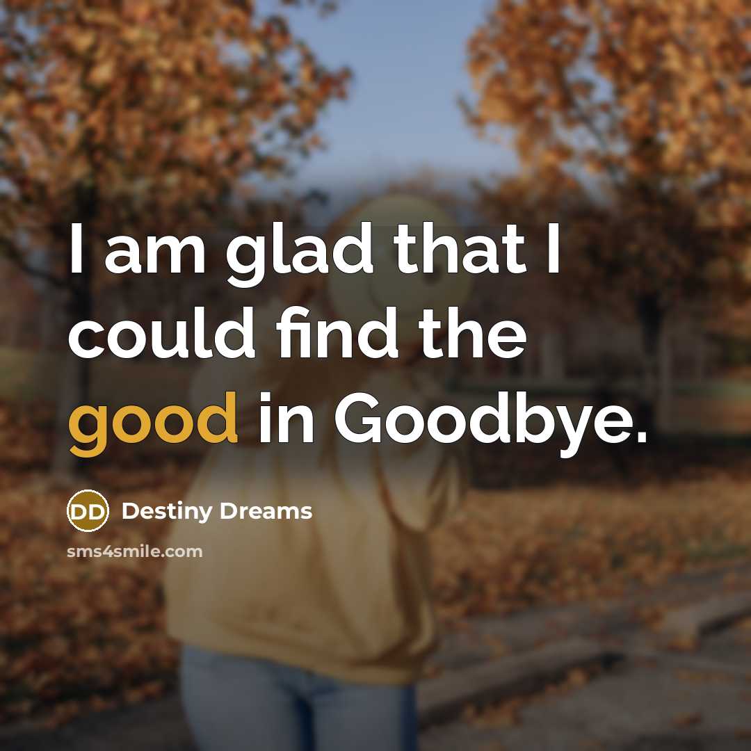 “I am glad that I could find the good in…” quote by Destiny Dreams