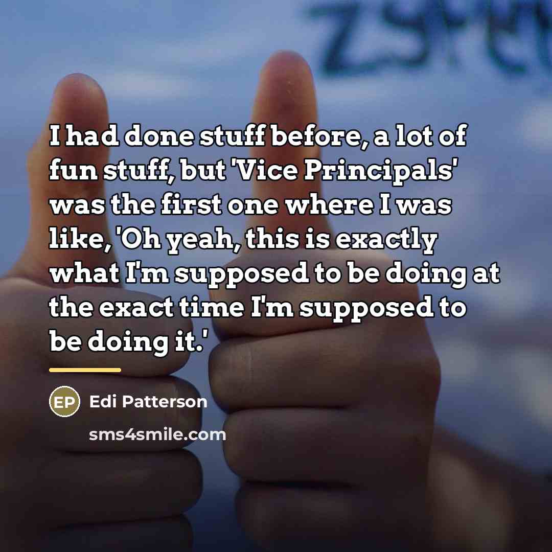 “I had done stuff before, a lot of fun stuff,…” quote by Edi Patterson
