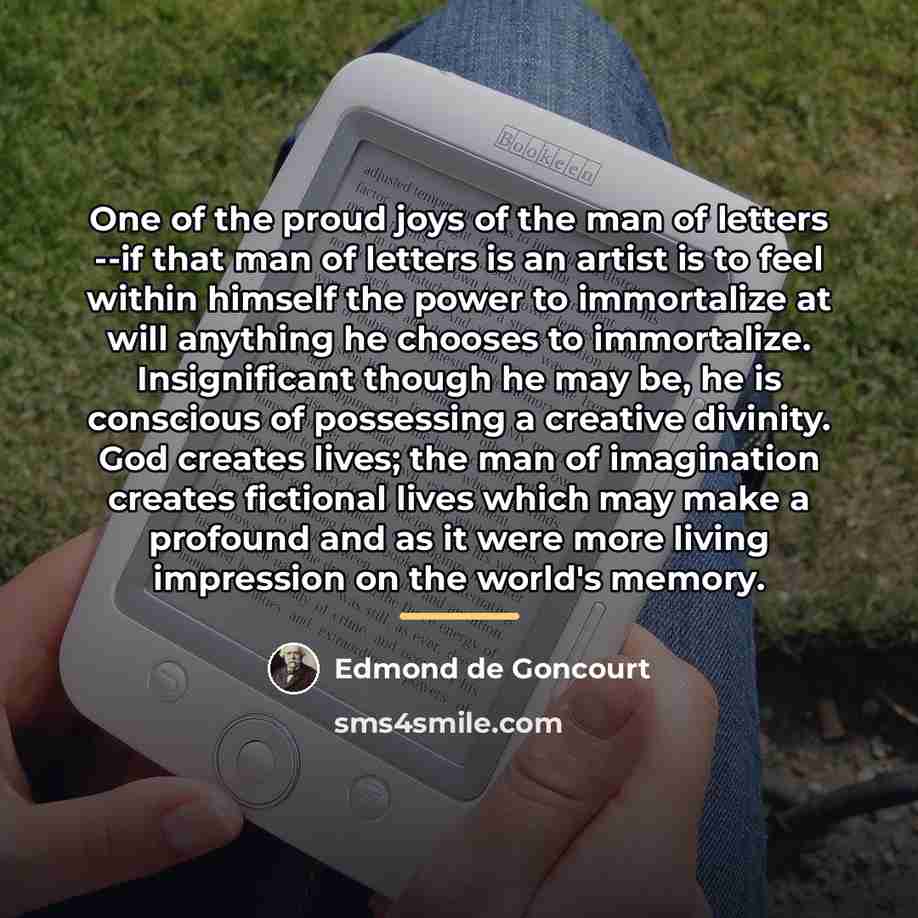 “One of the proud joys of the man of letters…” quote by Edmond de Goncourt