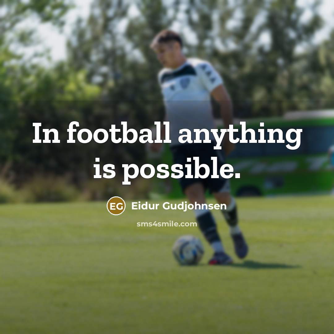 “In football anything is possible.…” quote by Eidur Gudjohnsen