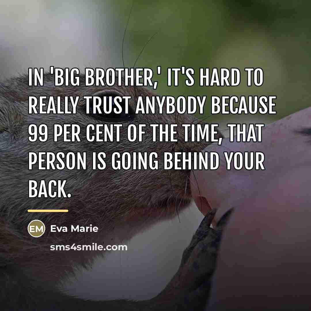 “In 'Big Brother,' it's hard to really trust anybody because…” quote by Eva Marie