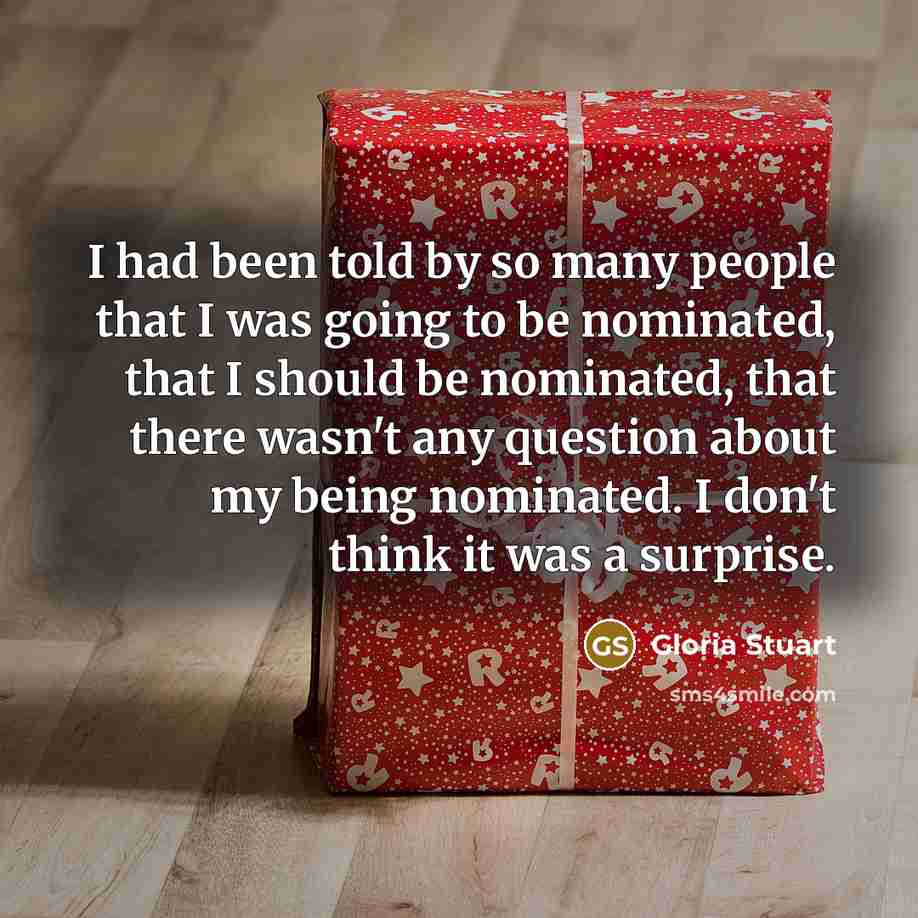 “I had been told by so many people that I…” quote by Gloria Stuart