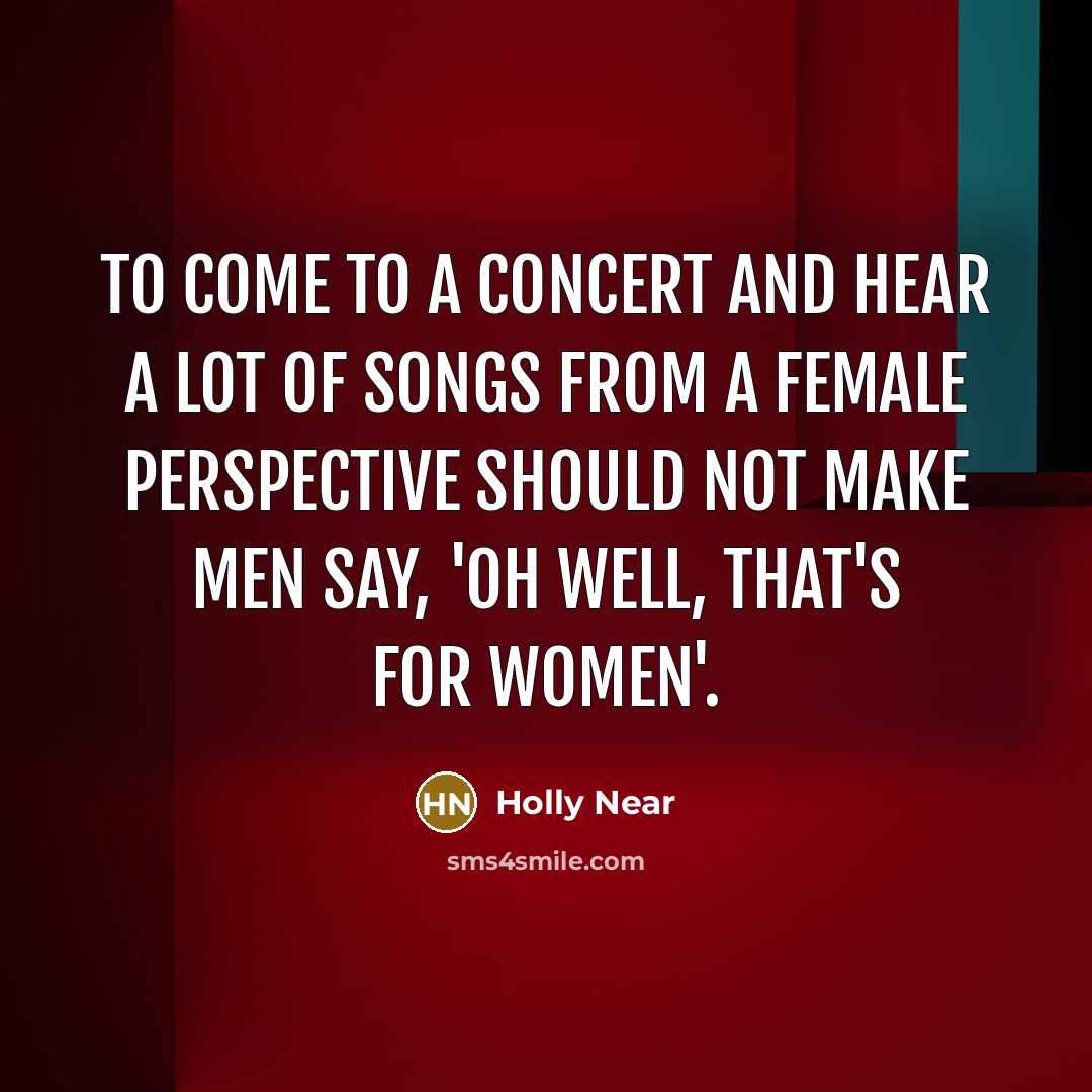“To come to a concert and hear a lot of…” quote by Holly Near