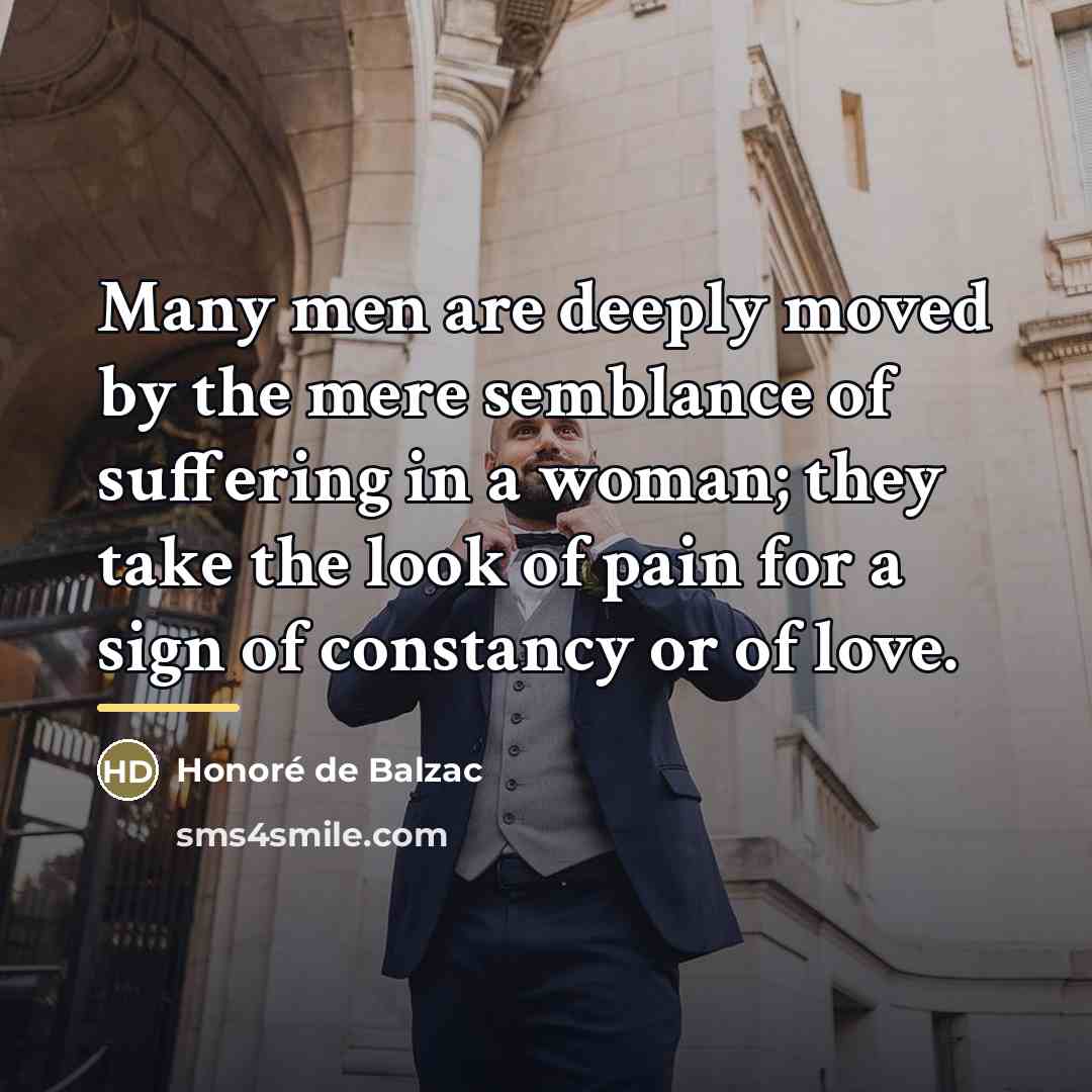 “Many men are deeply moved by the mere semblance of…” quote by Honore de Balzac