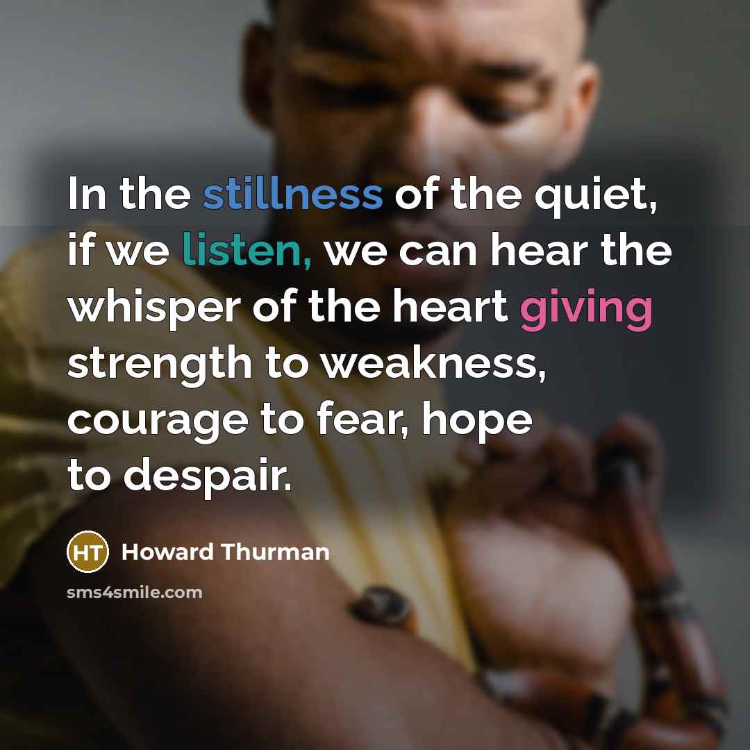 “In the stillness of the quiet, if we listen, we…” quote by Howard Thurman