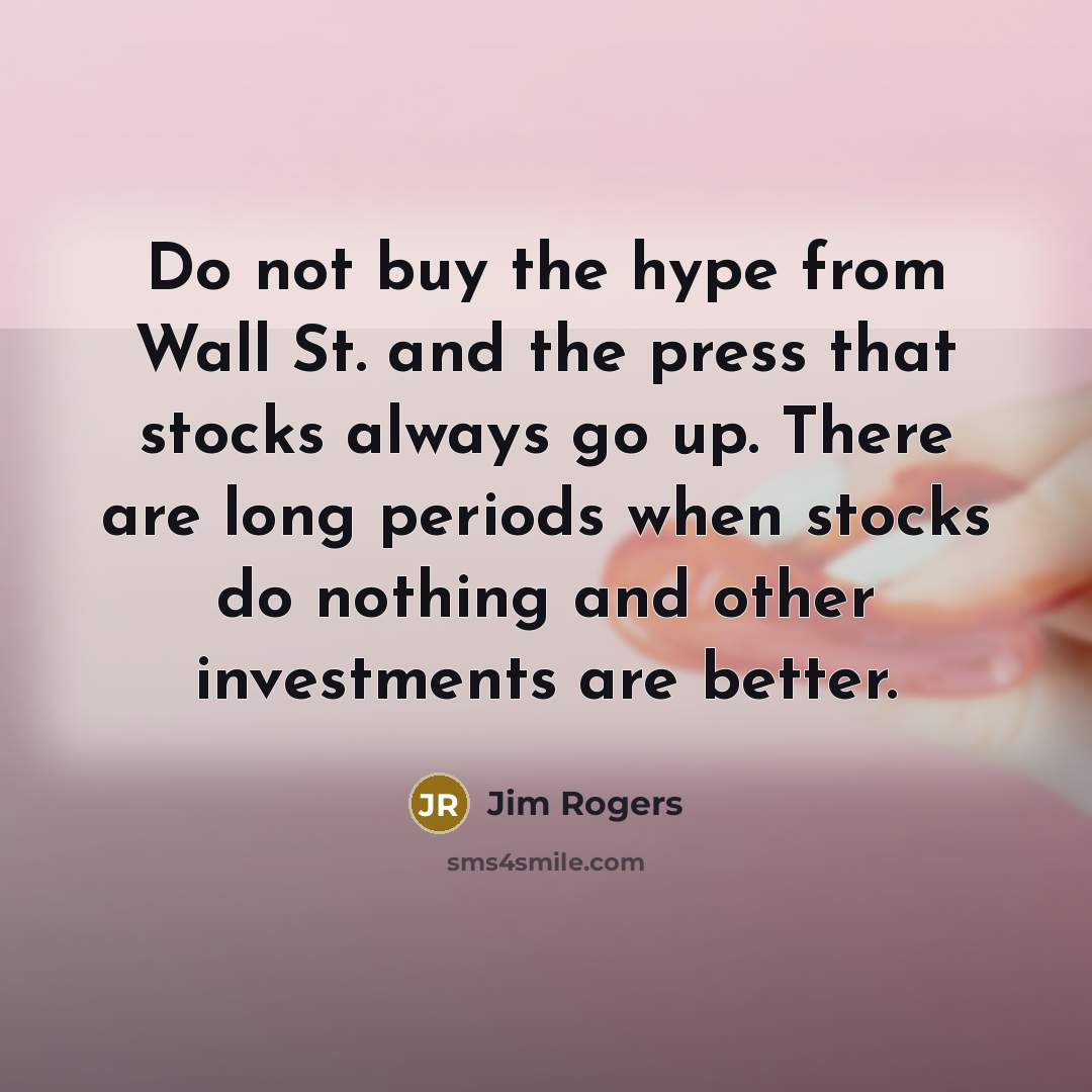“Do not buy the hype from Wall St. and the…” quote by Jim Rogers