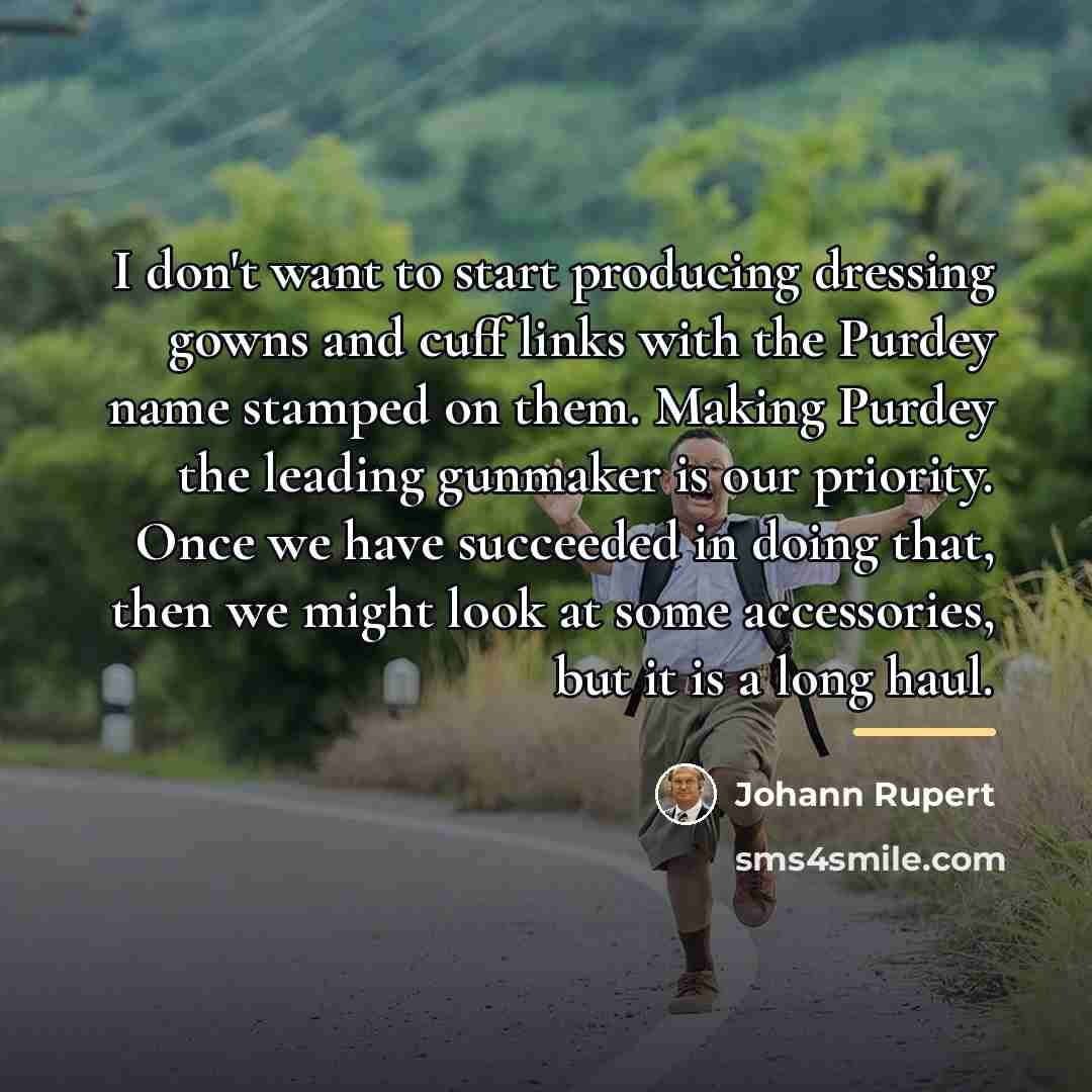 “I don't want to start producing dressing gowns and cuff…” quote by Johann Rupert