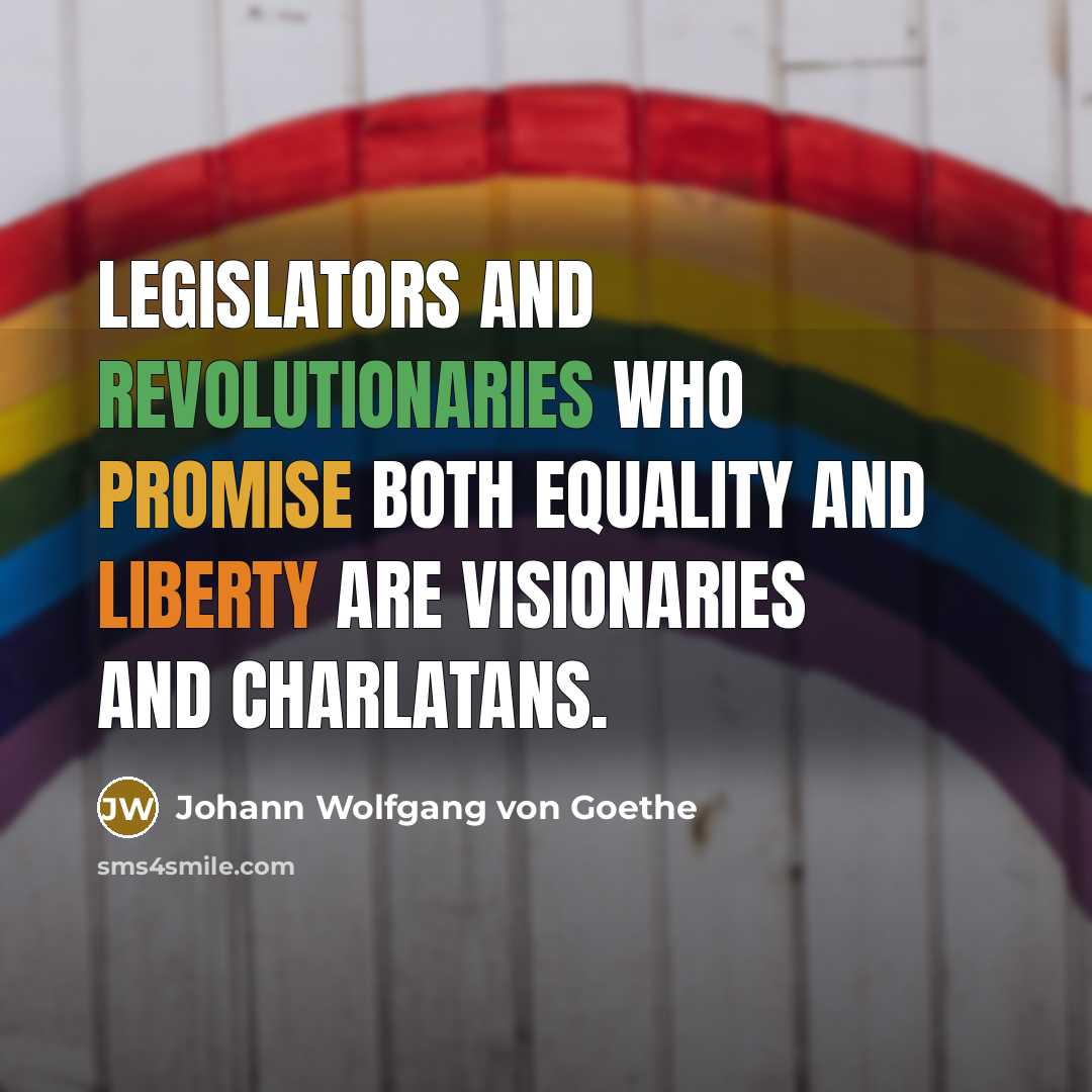 “Legislators and revolutionaries who promise both equality and liberty are…” quote by Johann Wolfgang von Goethe