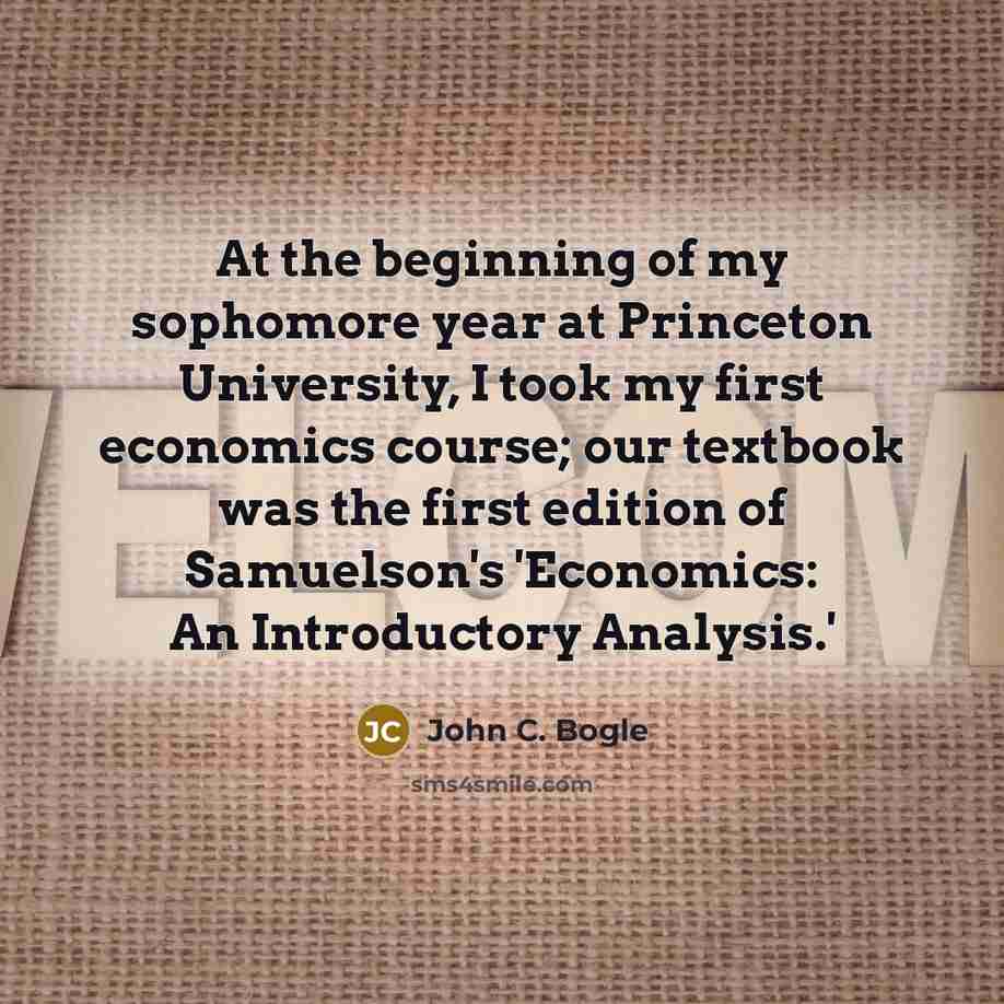 “At the beginning of my sophomore year at Princeton University,…” quote by John C. Bogle
