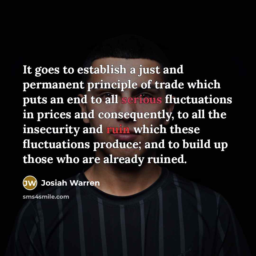 “It goes to establish a just and permanent principle of…” quote by Josiah Warren