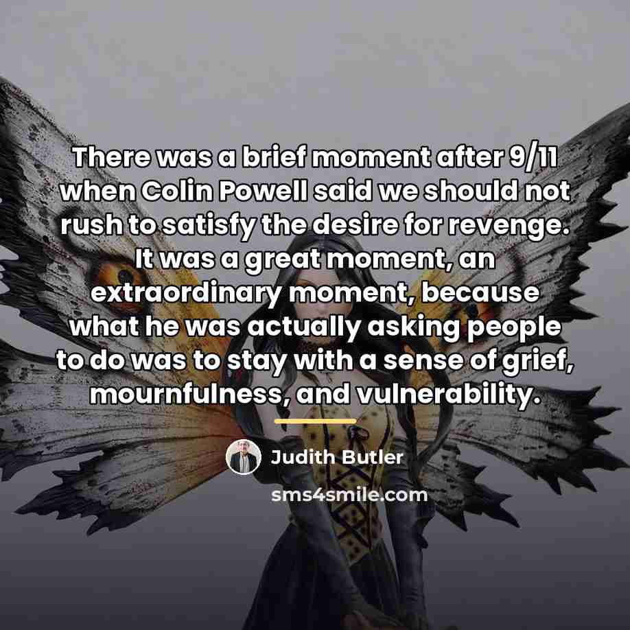 “There was a brief moment after 9/11 when Colin Powell…” quote by Judith Butler