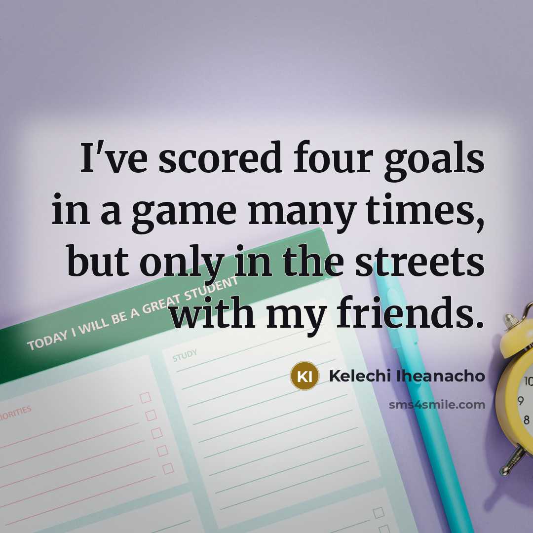 “I've scored four goals in a game many times, but…” quote by Kelechi Iheanacho