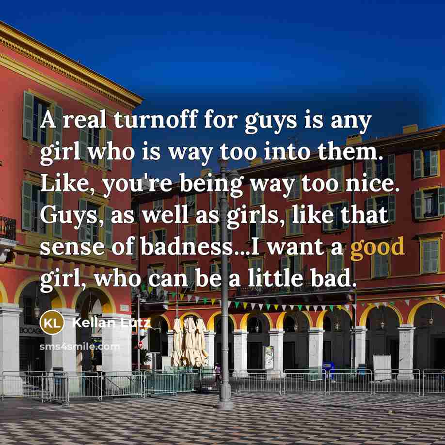 “A real turnoff for guys is any girl who is…” quote by Kellan Lutz