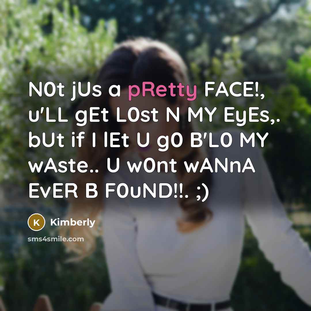 “N0t jUs a pRetty FACE!, u'LL gEt L0st N MY…” quote by Kimberly