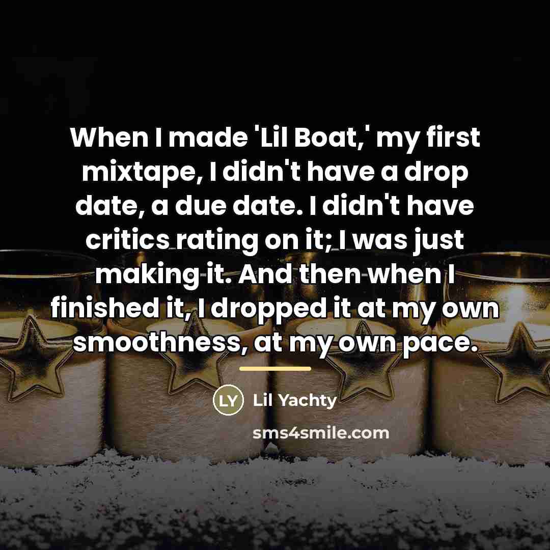 “When I made 'Lil Boat,' my first mixtape, I didn't…” quote by Lil Yachty