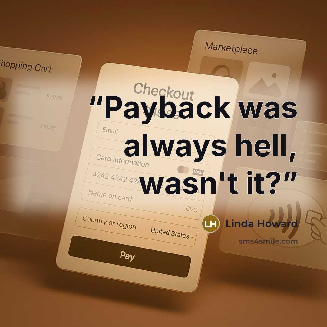 “Payback was always hell, wasn't it?” quote by Linda howard
