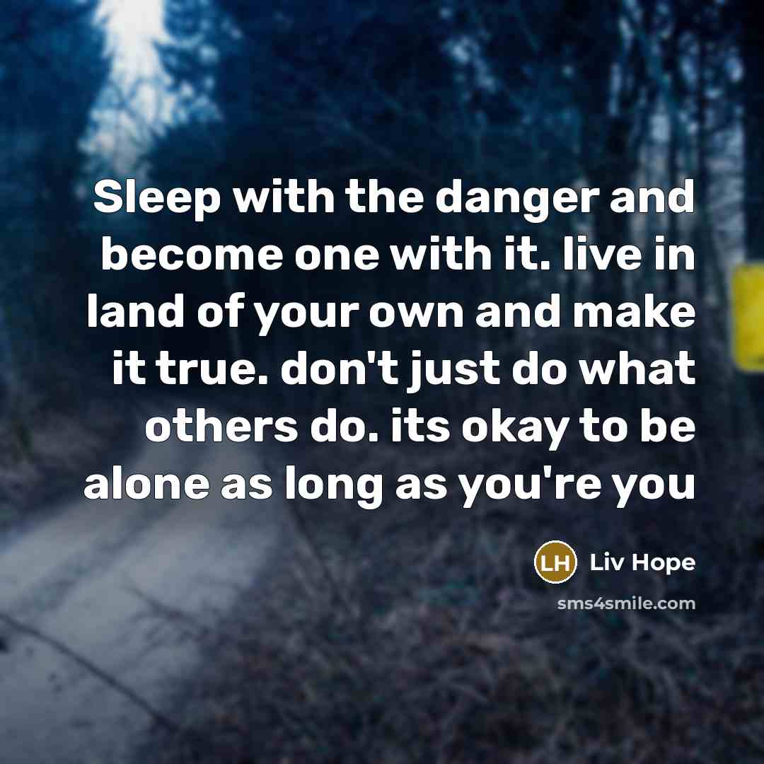 “Sleep with the danger and become one with it. live…” quote by Liv Hope