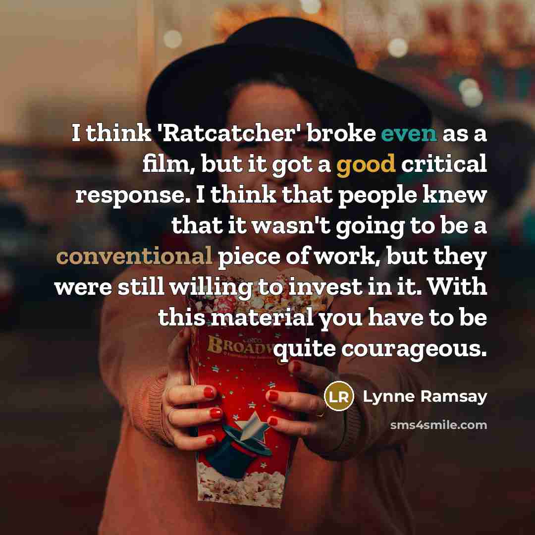 “I think 'Ratcatcher' broke even as a film, but it…” quote by Lynne Ramsay