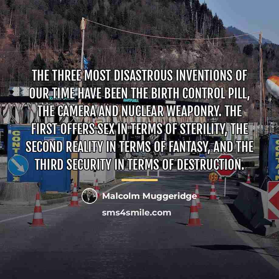 “The three most disastrous inventions of our time have been…” quote by Malcolm Muggeridge