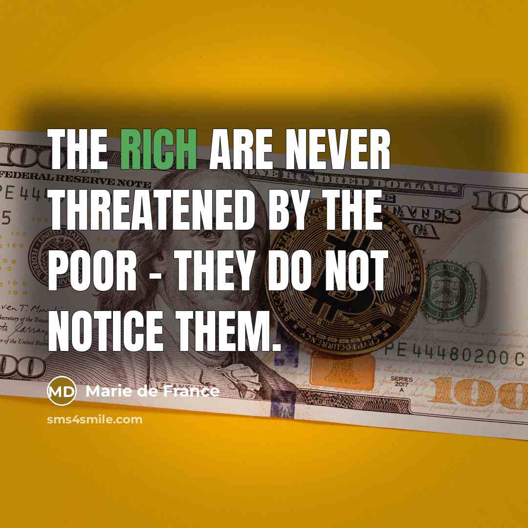 “The rich are never threatened by the poor - they…” quote by Marie de France