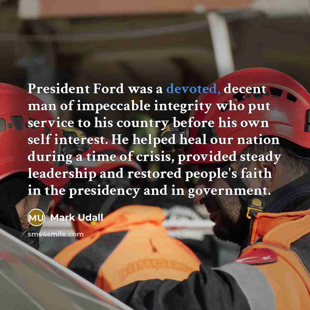 “President Ford was a devoted, decent man of impeccable integrity…” quote by Mark Udall
