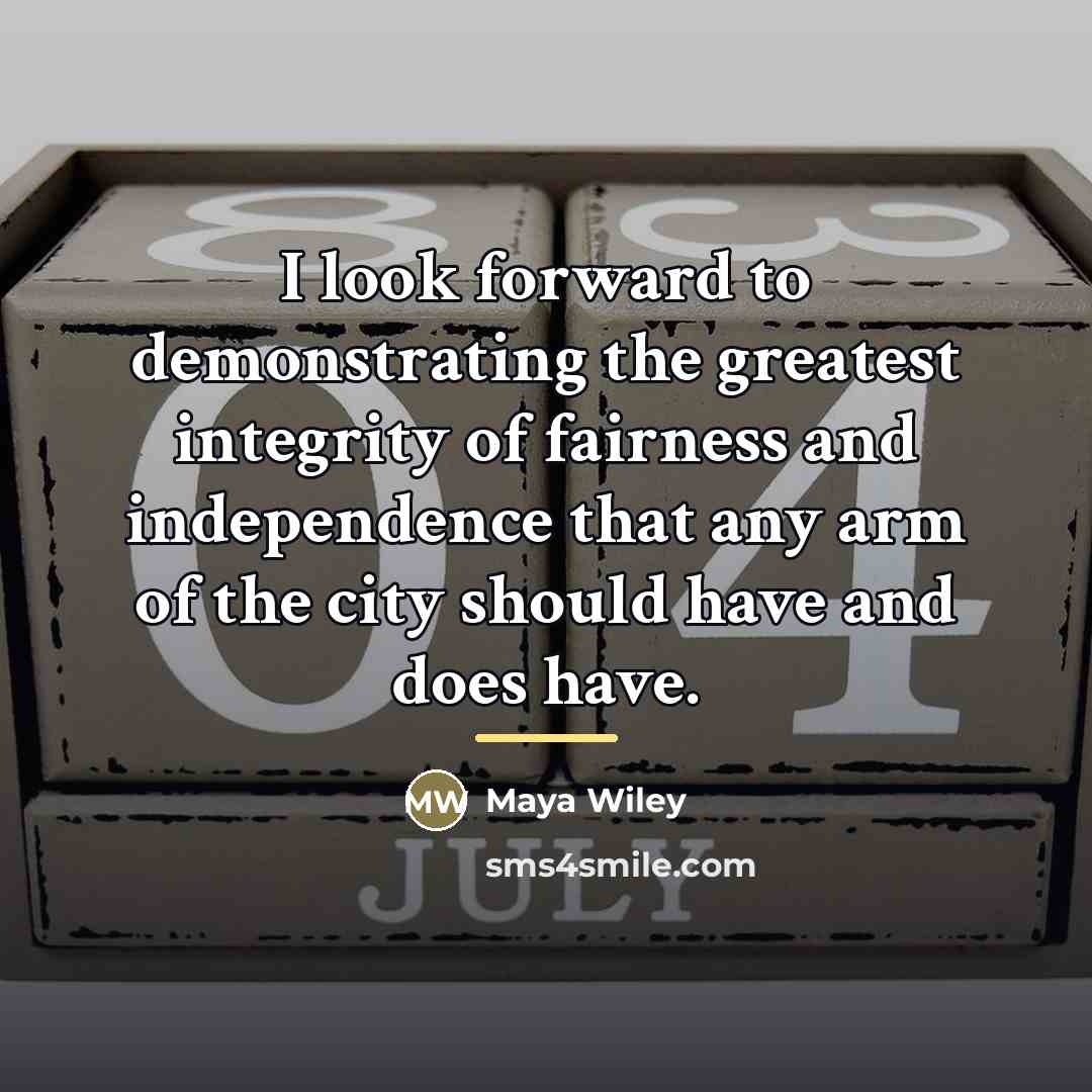 “I look forward to demonstrating the greatest integrity of fairness…” quote by Maya Wiley