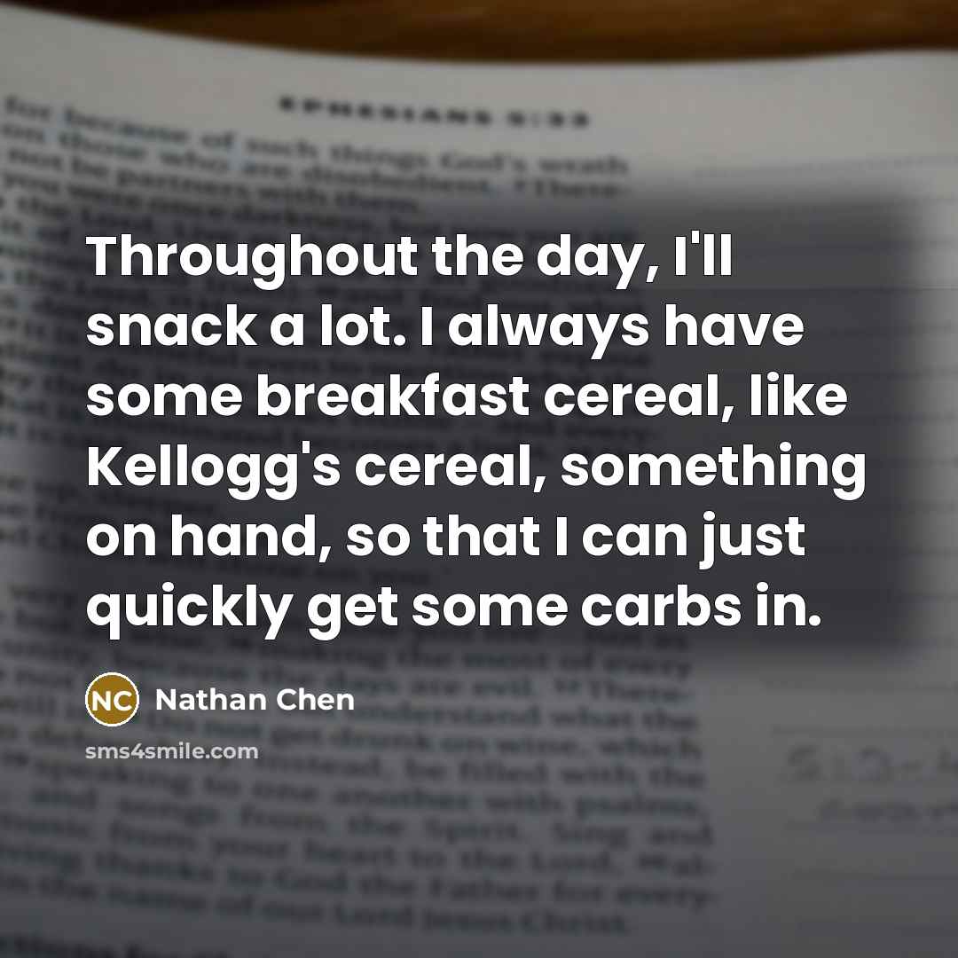 “Throughout the day, I'll snack a lot. I always have…” quote by Nathan Chen