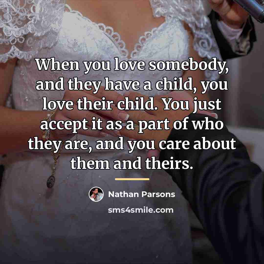 “When you love somebody, and they have a child, you…” quote by Nathan Parsons