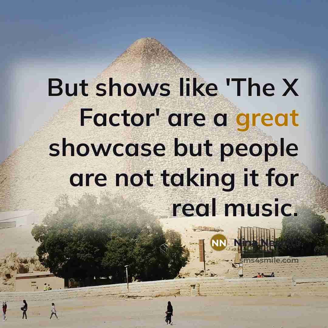 “But shows like 'The X Factor' are a great showcase…” quote by Nina Nesbitt