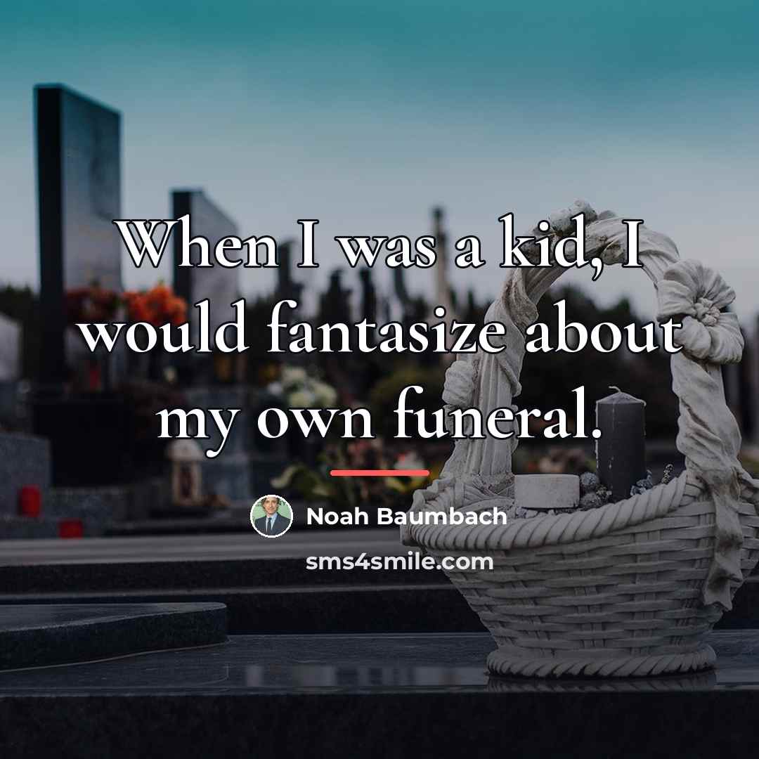 “When I was a kid, I would fantasize about my…” quote by Noah Baumbach