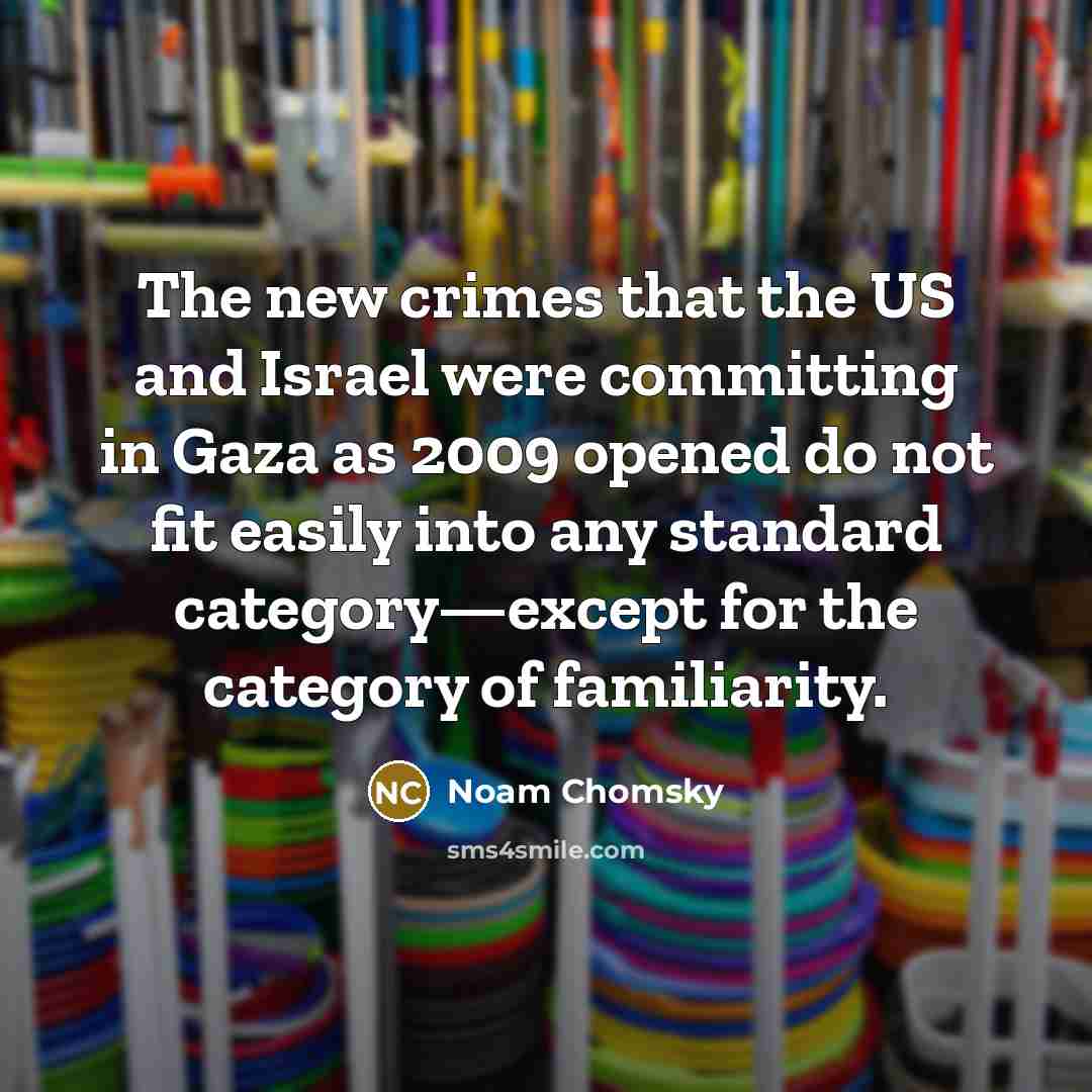 “The new crimes that the US and Israel were committing…” quote by Noam Chomsky